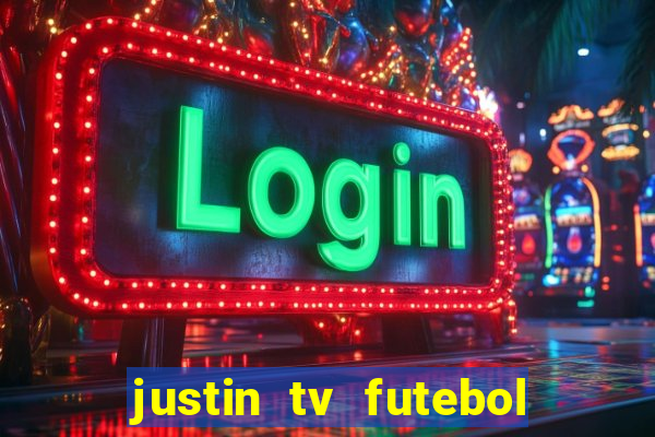 justin tv futebol ao vivo